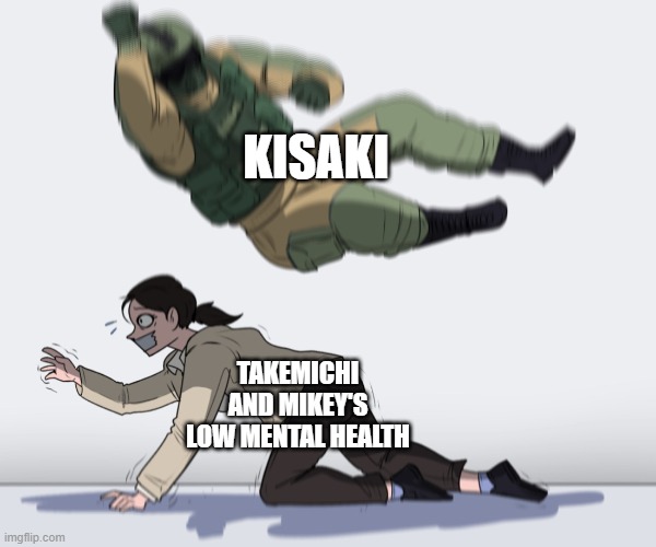 why truck-kun is not so bad | KISAKI; TAKEMICHI AND MIKEY'S LOW MENTAL HEALTH | image tagged in rainbow six - fuze the hostage | made w/ Imgflip meme maker