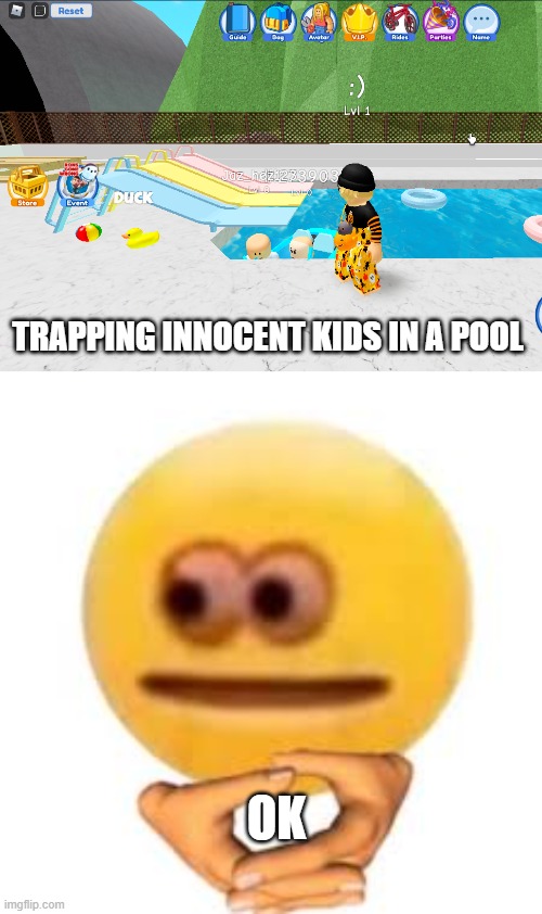 TRAPPING INNOCENT KIDS IN A POOL; OK | image tagged in lol,mean girls,trapped,pool,yayaya | made w/ Imgflip meme maker