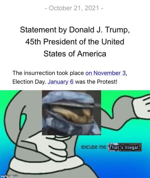 Bruh | image tagged in statement by donald j trump jan 6,excuse me that's illegal,bruh,jan 6,bruh moment,donald trump | made w/ Imgflip meme maker