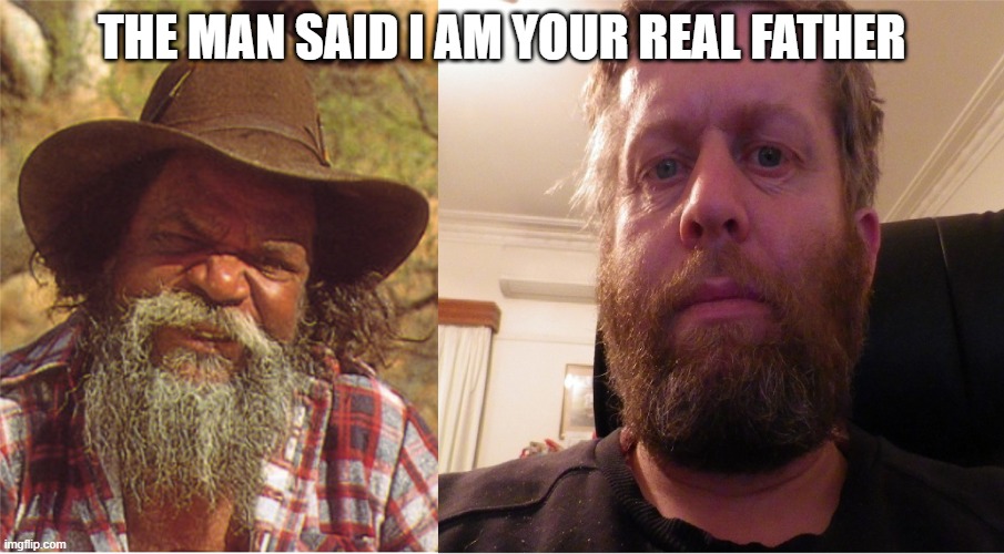 father and son | THE MAN SAID I AM YOUR REAL FATHER | image tagged in father and son | made w/ Imgflip meme maker
