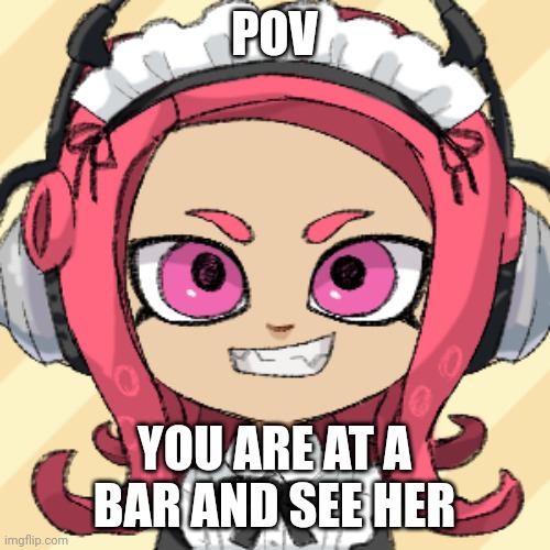 POV; YOU ARE AT A BAR AND SEE HER | made w/ Imgflip meme maker