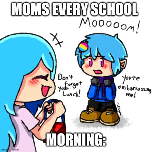 Mother And Son | MOMS EVERY SCHOOL; MORNING: | image tagged in mother and son | made w/ Imgflip meme maker