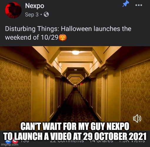 CAN'T WAIT FOR MY GUY NEXPO TO LAUNCH A VIDEO AT 29 OCTOBER 2021 | made w/ Imgflip meme maker