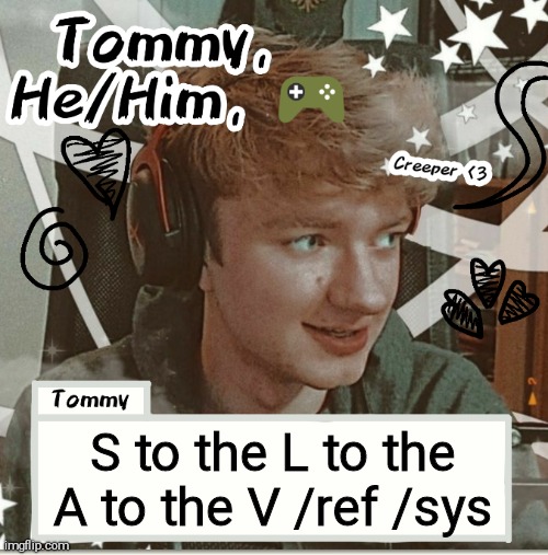 S to the L to the A to the V /ref /sys | image tagged in tommy | made w/ Imgflip meme maker