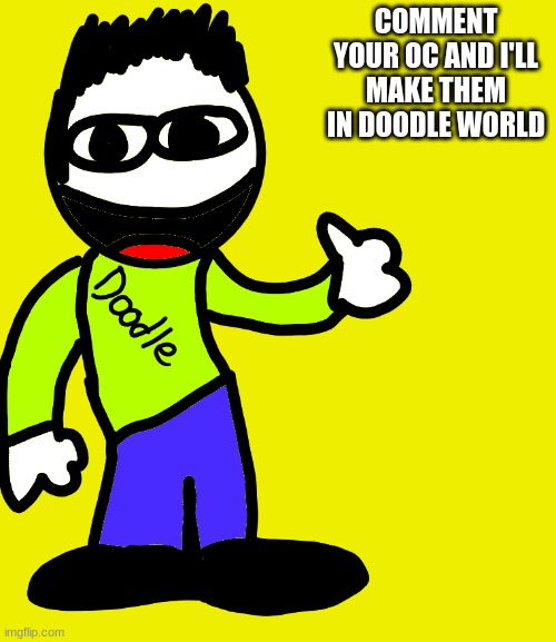 COMMENT YOUR OC AND I'LL MAKE THEM IN DOODLE WORLD | made w/ Imgflip meme maker