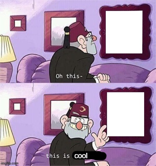 oh this this beautiful blank template | cool | image tagged in oh this this beautiful blank template | made w/ Imgflip meme maker