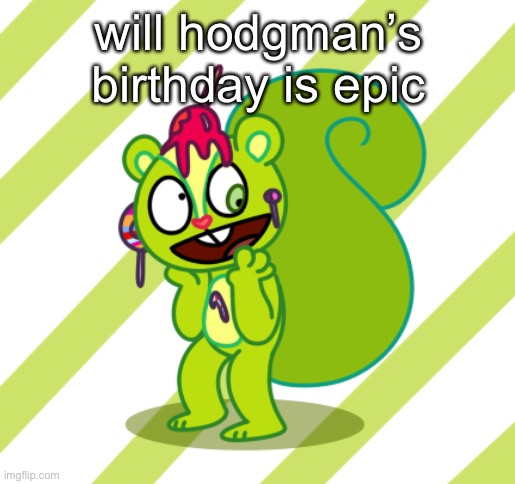 check it out | will hodgman’s birthday is epic | made w/ Imgflip meme maker