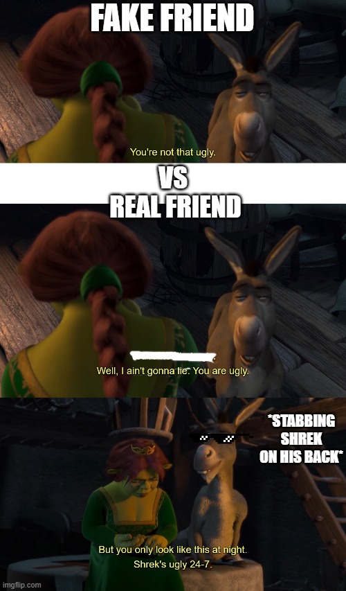 A Friend like Donkey is one real harsh to for keeps | FAKE FRIEND; VS
 REAL FRIEND; *STABBING SHREK ON HIS BACK* | image tagged in donkey,funny,memes,shrek | made w/ Imgflip meme maker