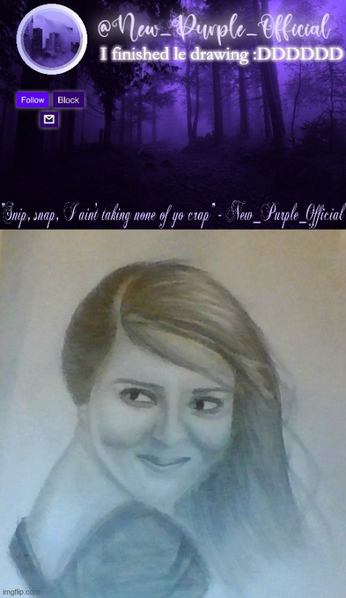I finished le drawing :DDDDDD | image tagged in purple's announcement | made w/ Imgflip meme maker
