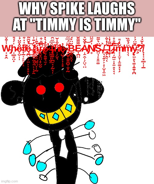 WHY SPIKE LAUGHS AT "TIMMY IS TIMMY" | made w/ Imgflip meme maker