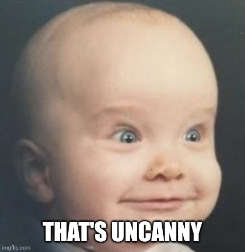 Baby Eisenhower | THAT'S UNCANNY | image tagged in baby eisenhower | made w/ Imgflip meme maker