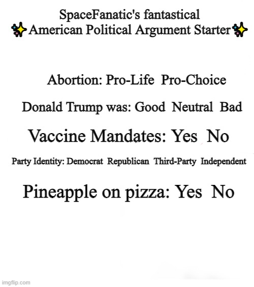 SpaceFanatic's fantastical political argument starter Blank Meme Template