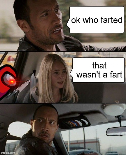 when it wasn't a fart | ok who farted; that wasn't a fart | image tagged in memes,the rock driving | made w/ Imgflip meme maker