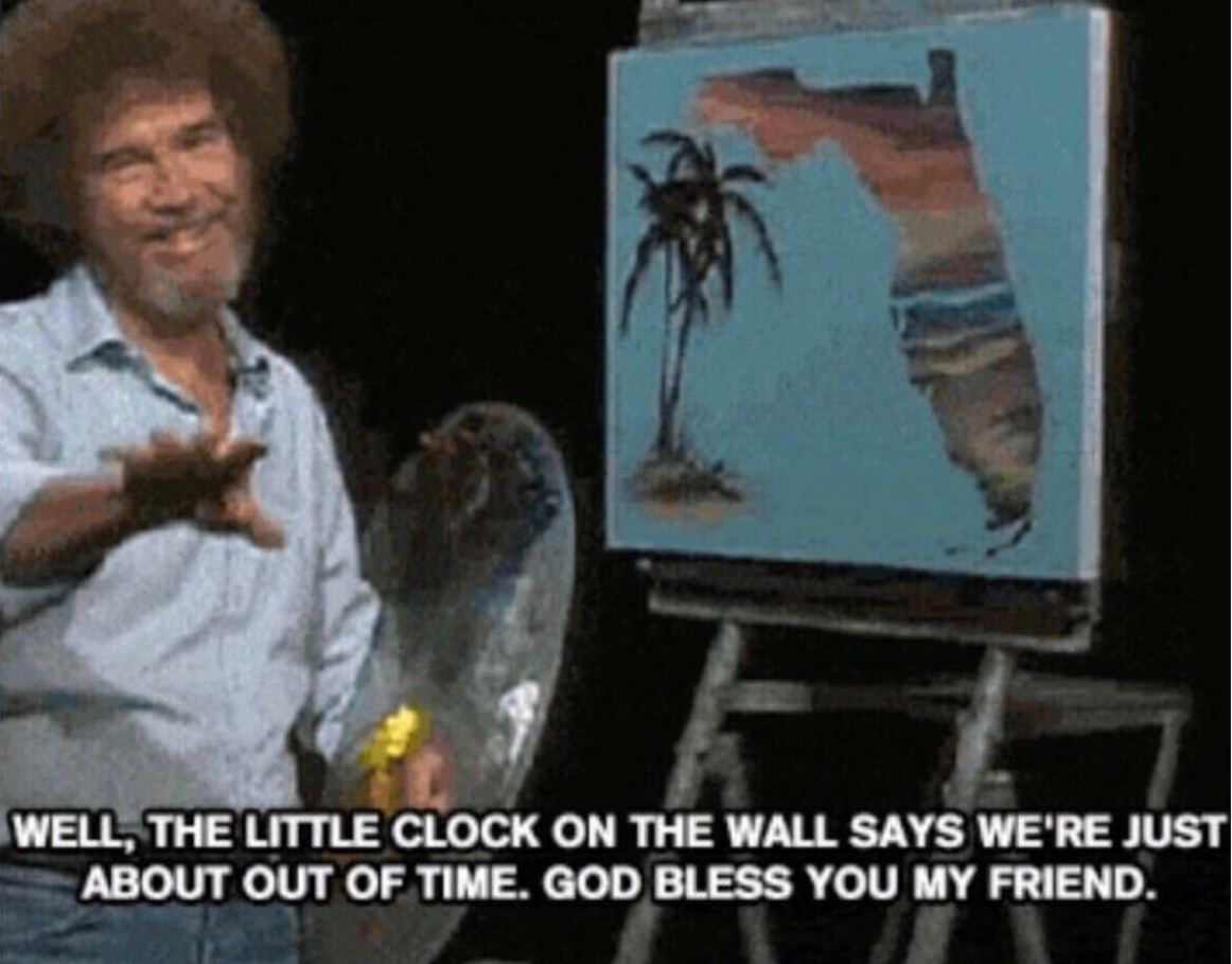 High Quality Bob Ross Out of Time Blank Meme Template