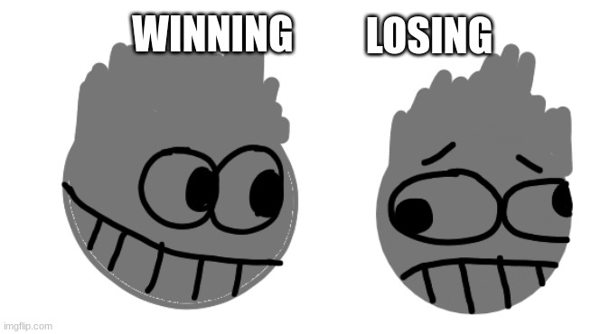 LOSING; WINNING | made w/ Imgflip meme maker