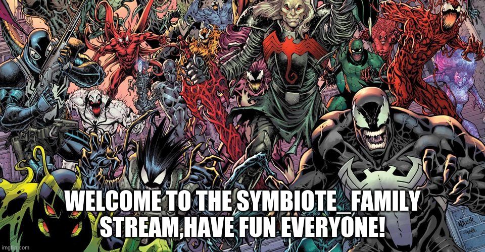 Hello | WELCOME TO THE SYMBIOTE_FAMILY STREAM,HAVE FUN EVERYONE! | image tagged in symbolism | made w/ Imgflip meme maker
