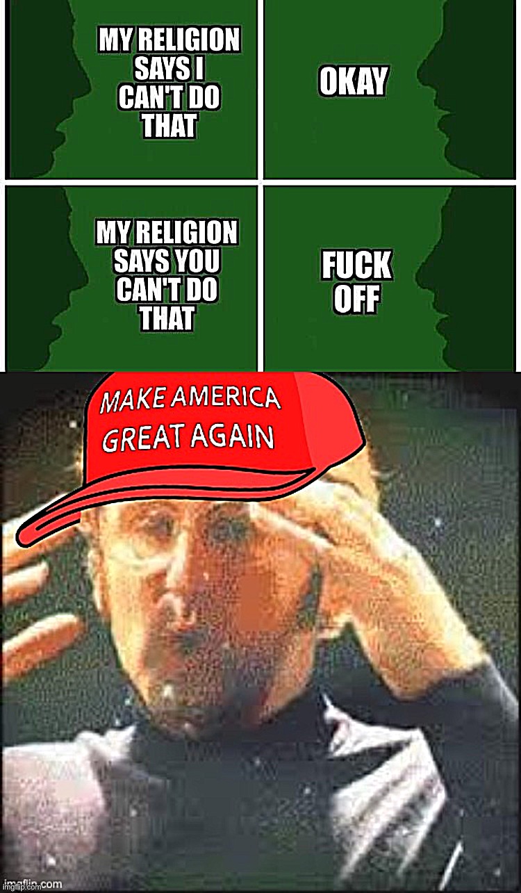 image tagged in my religion says,maga mind blown | made w/ Imgflip meme maker