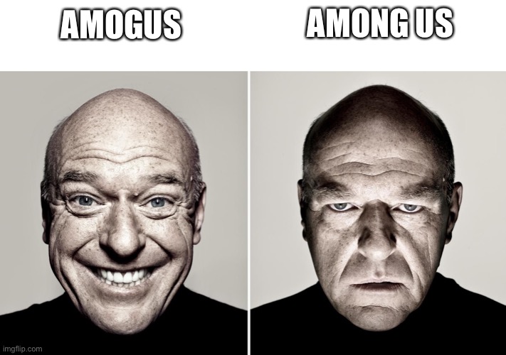 Dean Norris's reaction | AMOGUS AMONG US | image tagged in dean norris's reaction | made w/ Imgflip meme maker