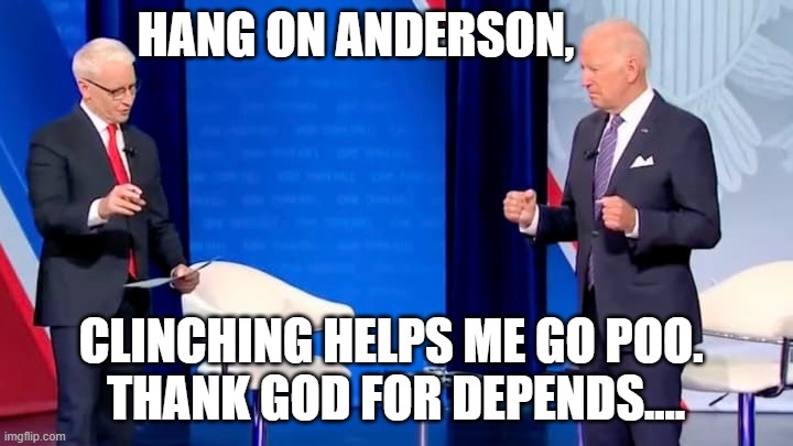 Clinching My Hands Helps Me Poo! | HANG ON ANDERSON, CLINCHING HELPS ME GO POO. 
THANK GOD FOR DEPENDS.... | image tagged in anderson cooper,joe biden,town hall,cnn,depends,poo | made w/ Imgflip meme maker