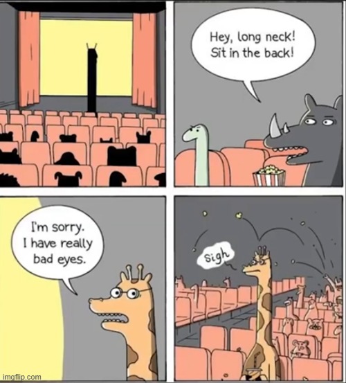 Funny Enough? | image tagged in giraffe,cinema | made w/ Imgflip meme maker