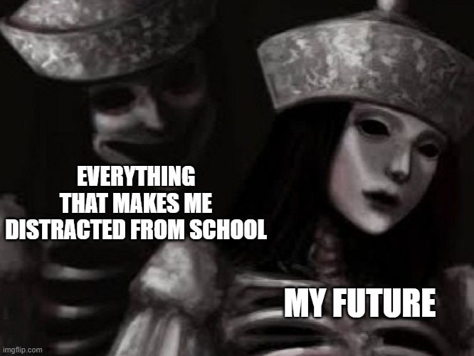Only true The Mimic fans will understand | EVERYTHING THAT MAKES ME DISTRACTED FROM SCHOOL; MY FUTURE | image tagged in mote and futao,the mimic,the mimic meme | made w/ Imgflip meme maker
