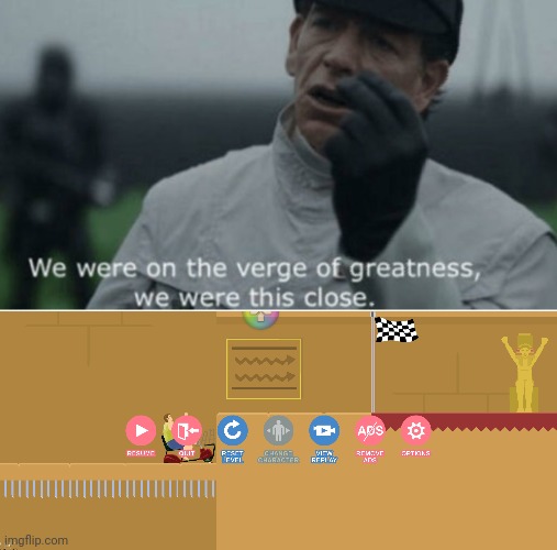 image tagged in we were on the verge of greatness | made w/ Imgflip meme maker
