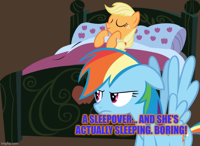 A SLEEPOVER... AND SHE'S 
ACTUALLY SLEEPING. BORING! | made w/ Imgflip meme maker