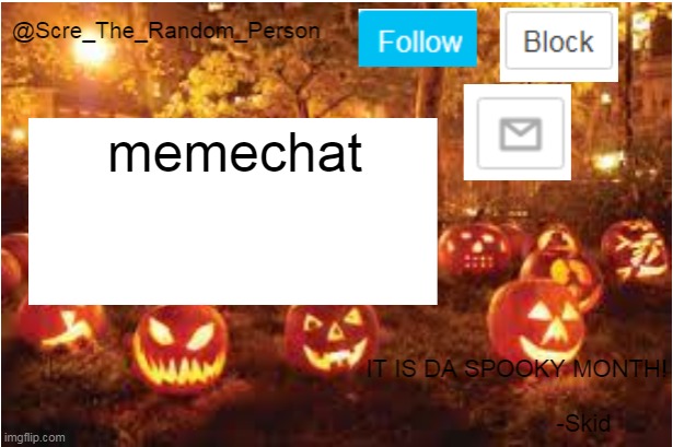 Scre_The_Random_Person Halloween Announcement temp | memechat | image tagged in scre_the_random_person halloween announcement temp | made w/ Imgflip meme maker