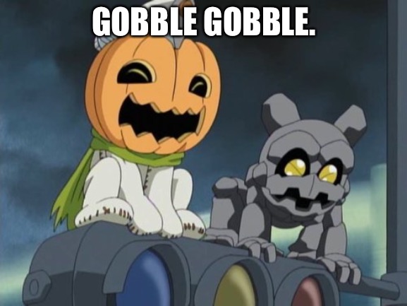 GOBBLE GOBBLE. | made w/ Imgflip meme maker