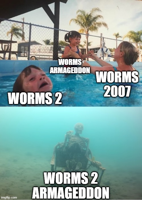 Swimming Pool Kids | WORMS ARMAGEDDON; WORMS 2007; WORMS 2; WORMS 2 ARMAGEDDON | image tagged in swimming pool kids | made w/ Imgflip meme maker