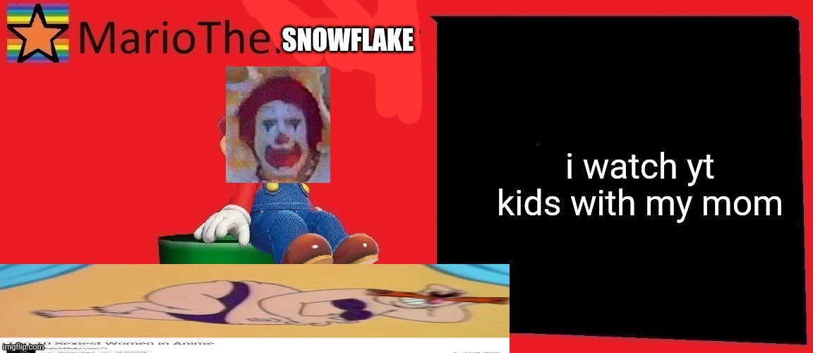 i watch yt kids with my mom | image tagged in mariothememer | made w/ Imgflip meme maker
