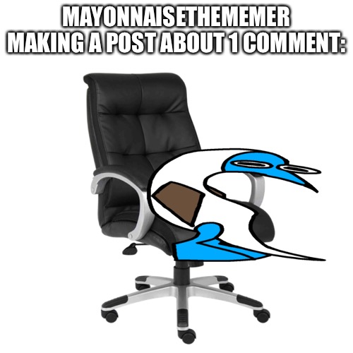 BlueFoot Shrimp Posture | MAYONNAISETHEMEMER MAKING A POST ABOUT 1 COMMENT: | image tagged in bluefoot shrimp posture | made w/ Imgflip meme maker