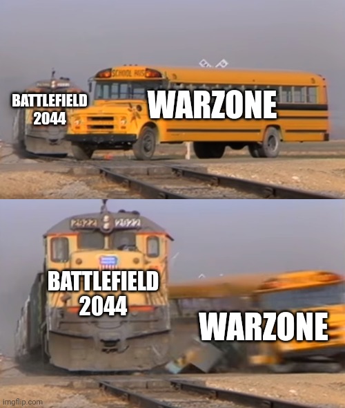 Battlefield conquers Warzone | BATTLEFIELD 2044; WARZONE; BATTLEFIELD 2044; WARZONE | image tagged in a train hitting a school bus | made w/ Imgflip meme maker