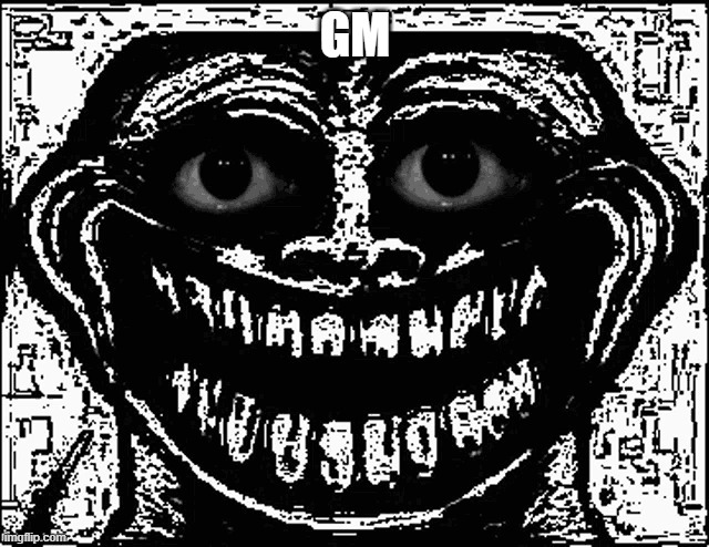 á | GM | image tagged in trollge eyes | made w/ Imgflip meme maker