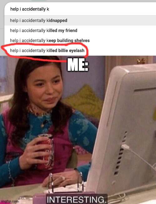 ME: | image tagged in icarly interesting | made w/ Imgflip meme maker