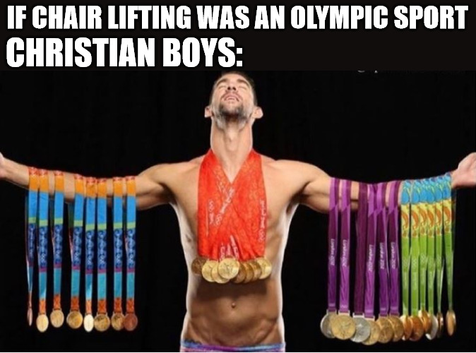 What If... | CHRISTIAN BOYS:; IF CHAIR LIFTING WAS AN OLYMPIC SPORT | image tagged in church,boys,chairs,god | made w/ Imgflip meme maker