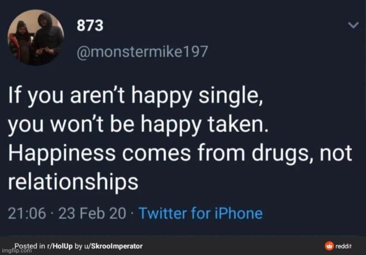 The not-so-secret to happiness | image tagged in funny memes | made w/ Imgflip meme maker