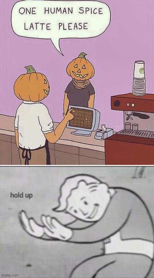oh no | image tagged in fallout hold up,dark humor,human,food,halloween,pumpkin | made w/ Imgflip meme maker