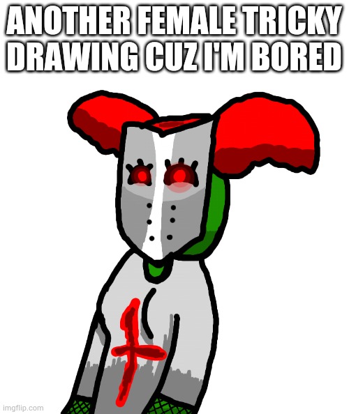ANOTHER FEMALE TRICKY DRAWING CUZ I'M BORED | made w/ Imgflip meme maker