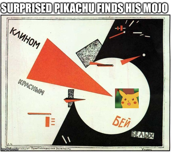 Reporting from the epicentre | SURPRISED PIKACHU FINDS HIS MOJO | image tagged in surprised pikachu,soviet union,sounds like communist propaganda | made w/ Imgflip meme maker