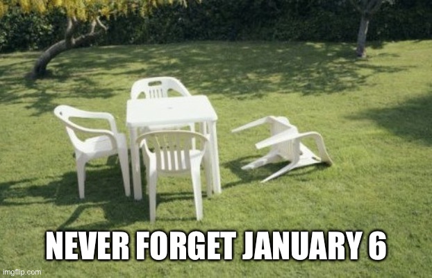 We Will Rebuild Meme | NEVER FORGET JANUARY 6 | image tagged in memes,we will rebuild | made w/ Imgflip meme maker