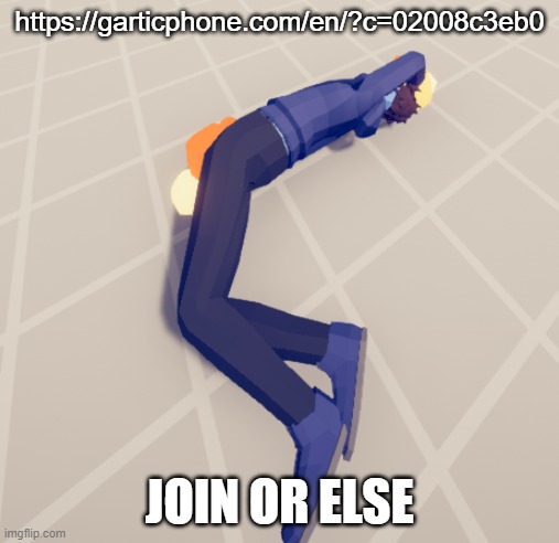 dude can't get up | https://garticphone.com/en/?c=02008c3eb0; JOIN OR ELSE | image tagged in dude can't get up | made w/ Imgflip meme maker