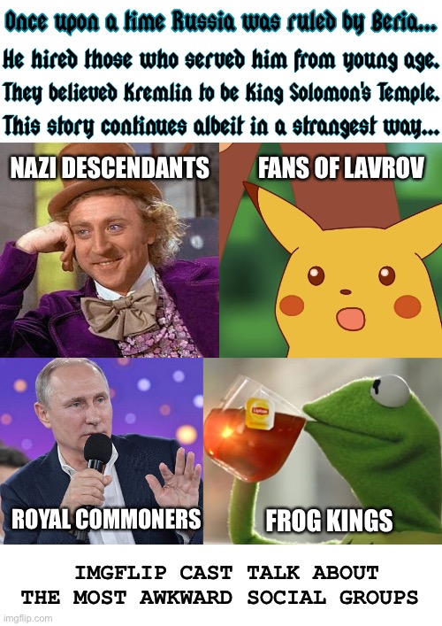 COP26 was No.5 | FANS OF LAVROV; NAZI DESCENDANTS; ROYAL COMMONERS; FROG KINGS; IMGFLIP CAST TALK ABOUT THE MOST AWKWARD SOCIAL GROUPS | image tagged in once upon a time putin beria imgflip characters,vladimir putin,wwii,victory | made w/ Imgflip meme maker