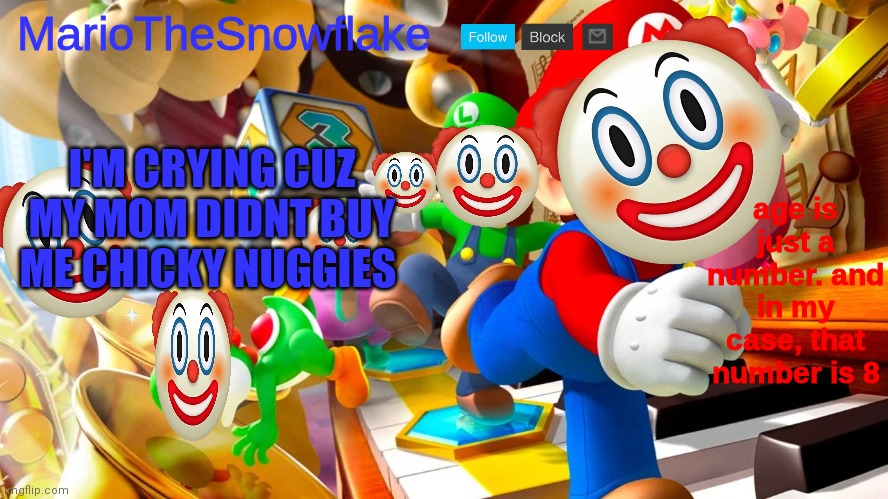 mariothesnowflake announcement template v2 | I'M CRYING CUZ MY MOM DIDNT BUY ME CHICKY NUGGIES | image tagged in mariothesnowflake announcement template v2 | made w/ Imgflip meme maker