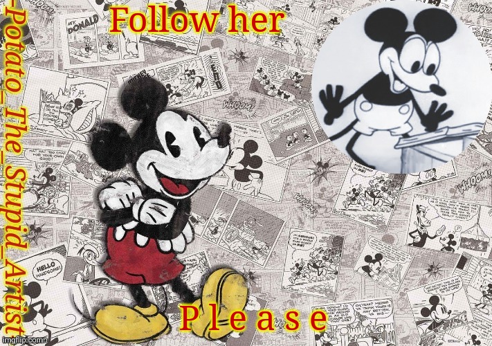 https://imgflip.com/user/SZH | Follow her; P l e a s e | image tagged in original mickey mouse template thanks -nezuko_official- | made w/ Imgflip meme maker