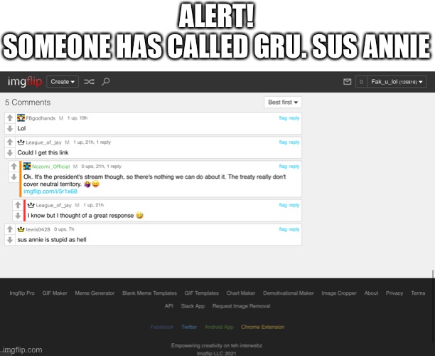 DON’T CALL HIM SUS ANNIE | ALERT!
SOMEONE HAS CALLED GRU. SUS ANNIE | image tagged in e | made w/ Imgflip meme maker
