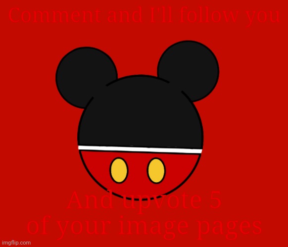 Comment and I'll follow you; And upvote 5 of your image pages | made w/ Imgflip meme maker