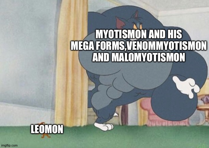 Vampires vs Lions | MYOTISMON AND HIS MEGA FORMS,VENOMMYOTISMON AND MALOMYOTISMON; LEOMON | image tagged in tom and jerry | made w/ Imgflip meme maker