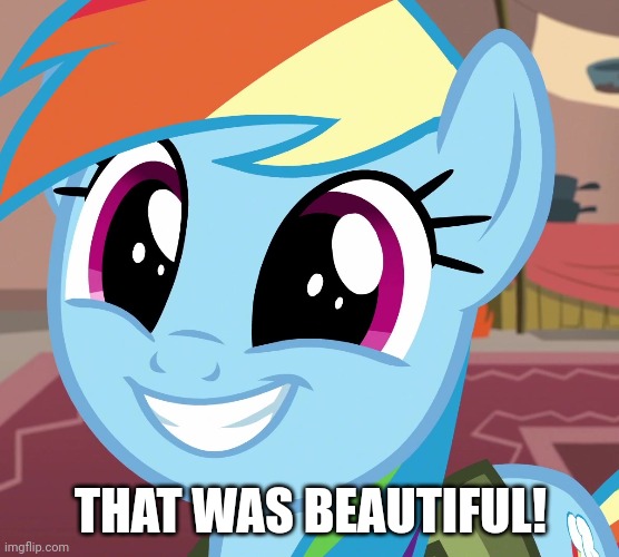 THAT WAS BEAUTIFUL! | made w/ Imgflip meme maker