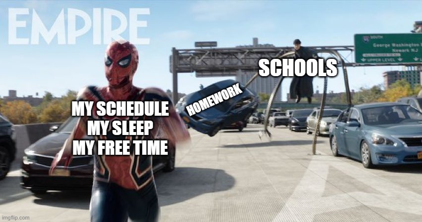 Spider-Man No Way Home | SCHOOLS; HOMEWORK; MY SCHEDULE
MY SLEEP
MY FREE TIME | image tagged in spider-man no way home | made w/ Imgflip meme maker